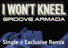 Groove Armada I Won't Kneel (Remixes)