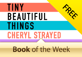 Free Book of the Week: Tiny Beautiful Things by Cheryl Strayed