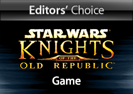 Editors' Choice: Star Wars: Knights of the Old Republic, Game