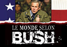 Le Monde selon Bush Le Monde selon Bush
