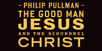 showcase PL Philip Pullman The Good Man Jesus and the Scoundrel Christ (Unabridged)