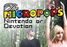 The Micropops Nintendo or Devotion