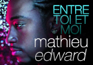 Mathieu Edward Entre toi et moi