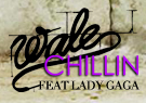 Wale featuring Lady Gaga - Chillin