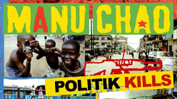 Manu Chao Politik Kills