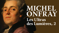 Michel Onfray Contre-histoire de la Philosophie - Volume 8 - 1ère Partie (Enregistrement Complet)