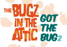 The Bugz in the Attic