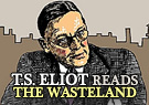 T.S. Eliot T.S. Eliot Reads the Waste Land
