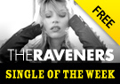 The Raveners Never Wanna Be - Single of the Week