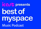 best of myspace - brought to you by iCast