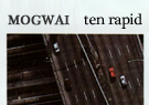 Mogwai Ten Rapid