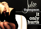 Julie Thompson It Only Hurts