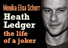 Monika Elisa Schurr Heath Ledger. the Life of a Joker