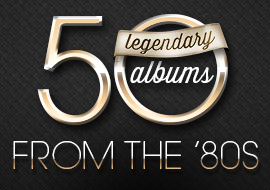 50 Legendary Albums from the '80s