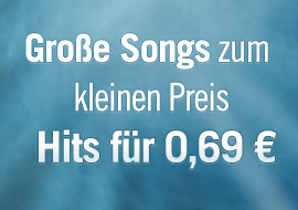 Gro&szlig;e Songs zum kleinen Preis: Hits f&uuml;r 0,69 &euro;