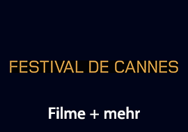 Festival de Cannes: Filme + mehr