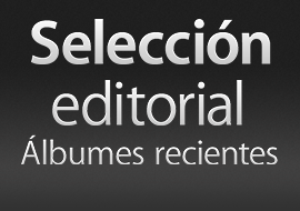 Selecci&oacute;n editorial - &Aacute;lbumes recientes