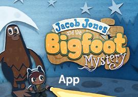 Jacob Jones and the Bigfoot Mystery, App