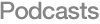 Podcasts