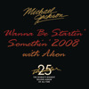 Cliquez-ici pour voir la musique de l'album Wanna Be Startin' Somethin' 2008 (feat. Akon) - Single
