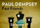 Paul Dempsey Fast Friends - EP