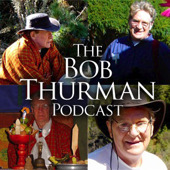 The Bob Thurman Podcast