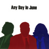 Any Day In June, Any Day In June