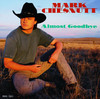 Almost Goodbye, Mark Chesnutt