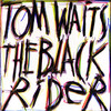 The Black Rider, Tom Waits
