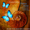 Classical Indian Flute & Violin (With Virtuoso Brothers V.K. Raman and Mysore V. Srikanth), Music for Deep Relaxation