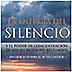 La Energía del Silencio  - y el Poder de Concentración de los Secretos no Revelados
