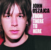 From There to Here, John Oszajca