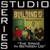 Space In Between Us (Studio Series Performance Track) - EP, Building 429