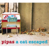 A Cat Escaped, Pipas