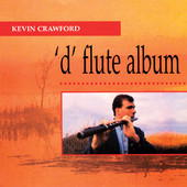 'D' Flute Album, Kevin Crawford