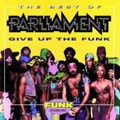 The Best of Parliament - Give Up the Funk, Parliament