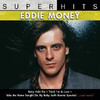 Eddie Money: Super Hits, Eddie Money