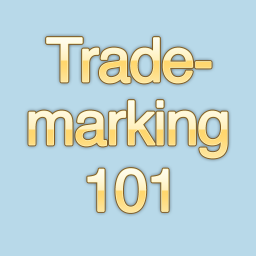 Trademarking 101 - Everything You Need to Know to Trademark Your Product and Services