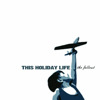 The Fallout - EP, This Holiday Life