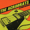 ...Go Down Swinging!, The Acro-Brats