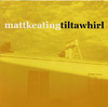 Tiltawhirl, Matt Keating