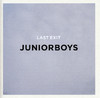 Last Exit, Junior Boys