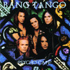 Psycho Cafe, Bang Tango