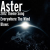 2012 Theme Song Everywhere the Wind Blows, Aster