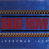 Subhuman Race, Skid Row