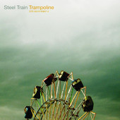 Trampoline, Steel Train