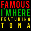 I'm Here (feat. Tona) - Single (Clean Version), Famous