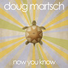 Now You Know, Doug Martsch