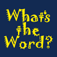  What's the Word? 
