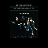Everybody Else Is Doing It, So Why Can't We? (The Complete Sessions 1991-1993), The Cranberries